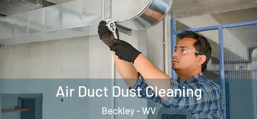  Air Duct Dust Cleaning Beckley - WV