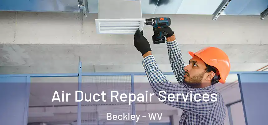  Air Duct Repair Services Beckley - WV