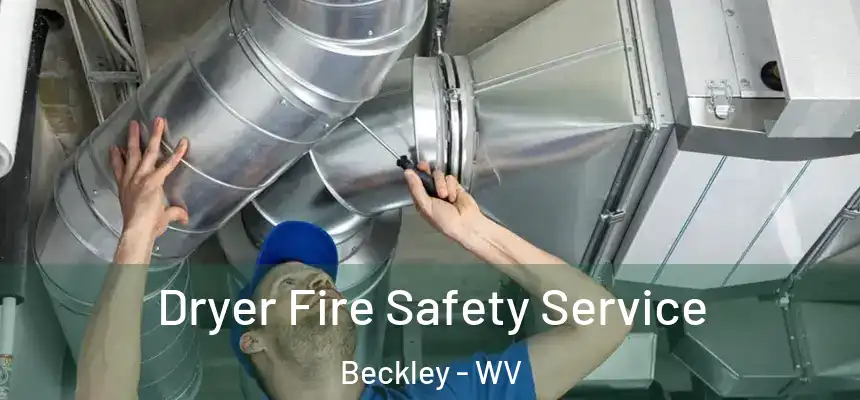  Dryer Fire Safety Service Beckley - WV