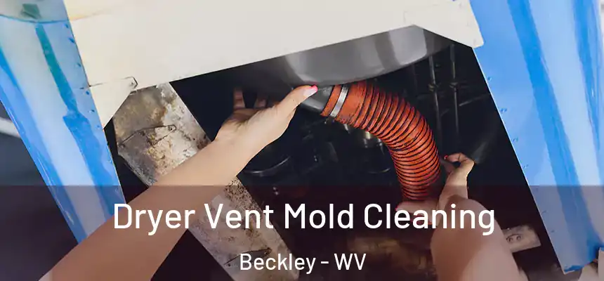  Dryer Vent Mold Cleaning Beckley - WV