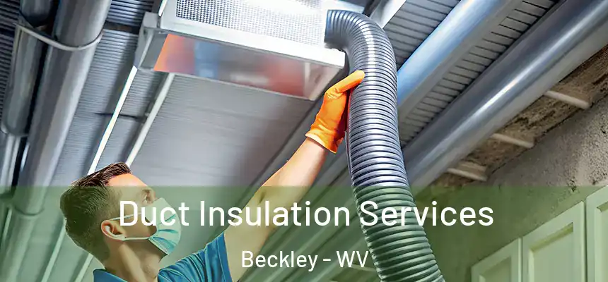  Duct Insulation Services Beckley - WV