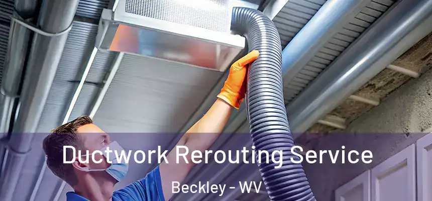  Ductwork Rerouting Service Beckley - WV