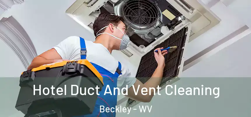  Hotel Duct And Vent Cleaning Beckley - WV