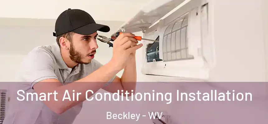 Smart Air Conditioning Installation Beckley - WV